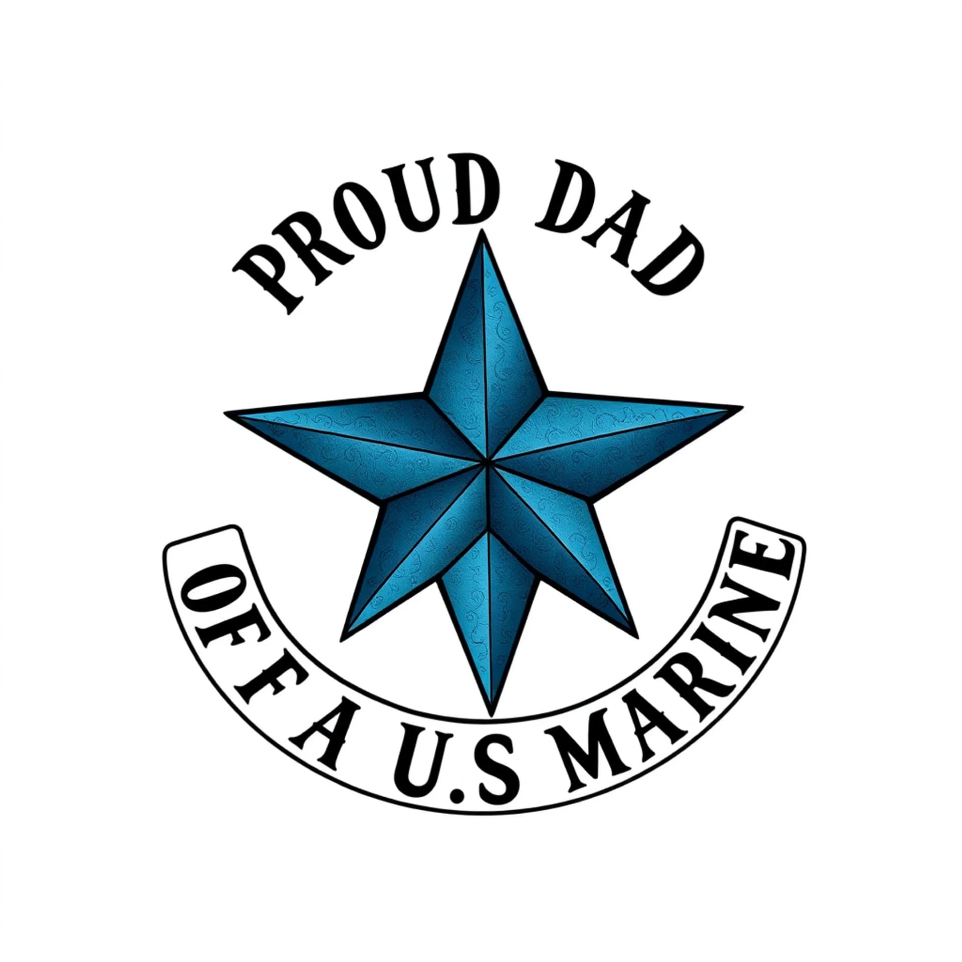 Old School tattoo: Simple Five point Blue star filled in with blue color & with the words “PROUD DAD OF A US MARINE” written around the star;