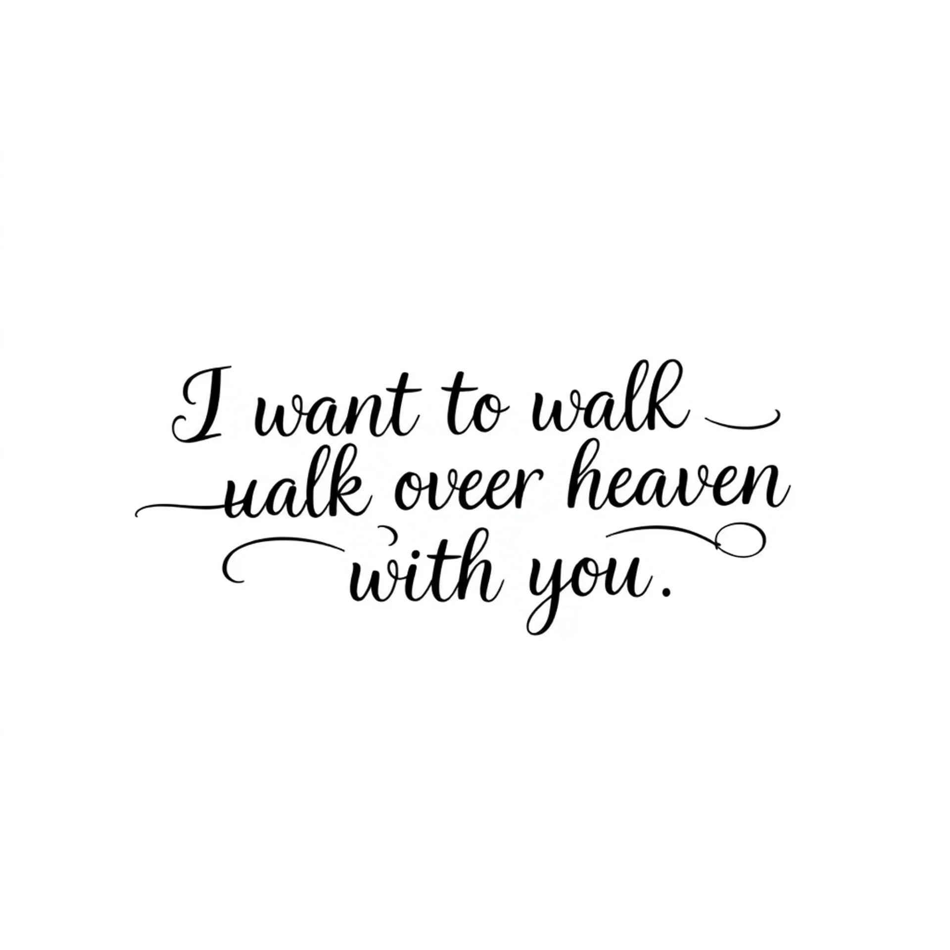 Black And Grey tattoo: I want to walk over heaven with you script
