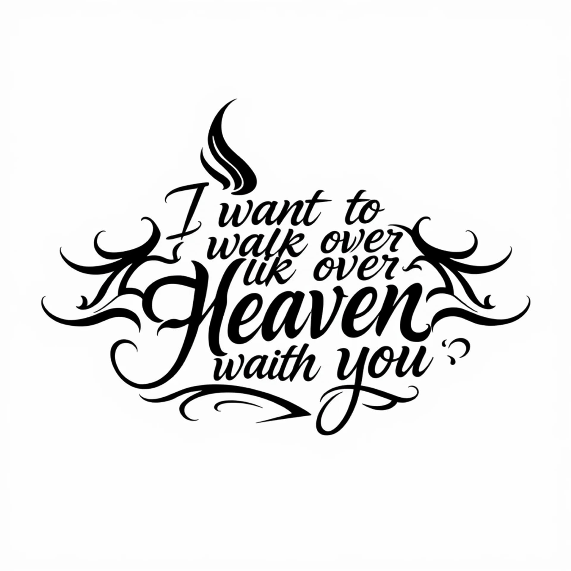 Tribal tattoo: I want to walk over heaven with you script