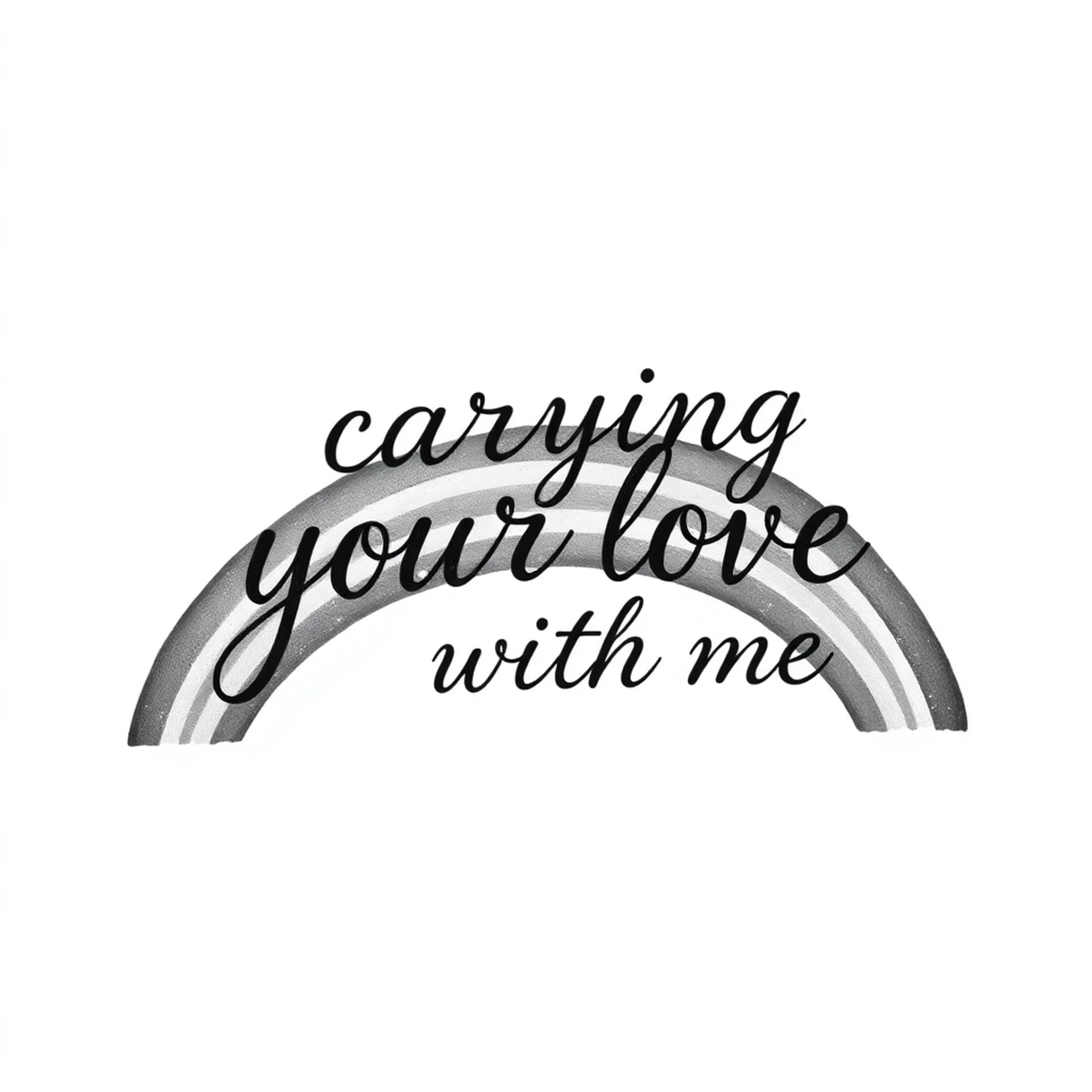 Black And Grey tattoo: I want it to be danty and say “carrying your love with me” with a subtle no color rainbow